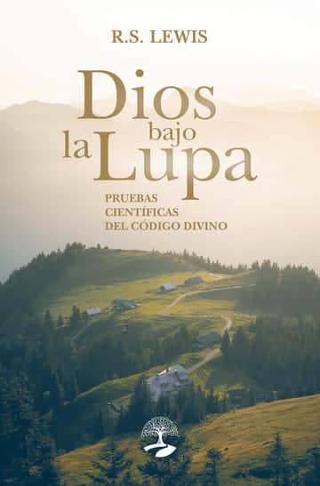 Dios bajo la lupa: pruebas científicas del código divino