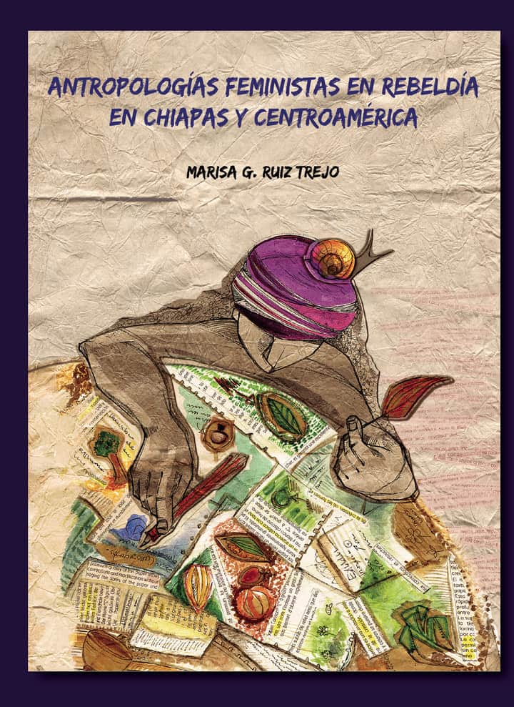 Antropologías feministas en rebeldía en Chiapas y Centroamérica