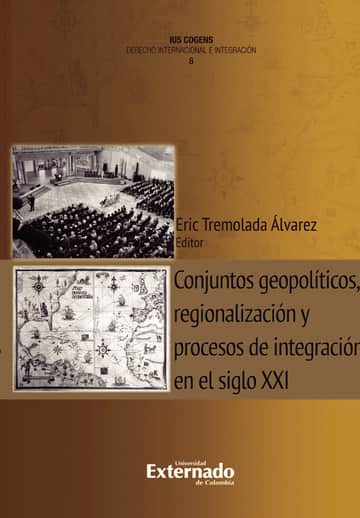 Conjuntos Geopolíticos, Regionalización Y Procesos De Integración En El Siglo XXI