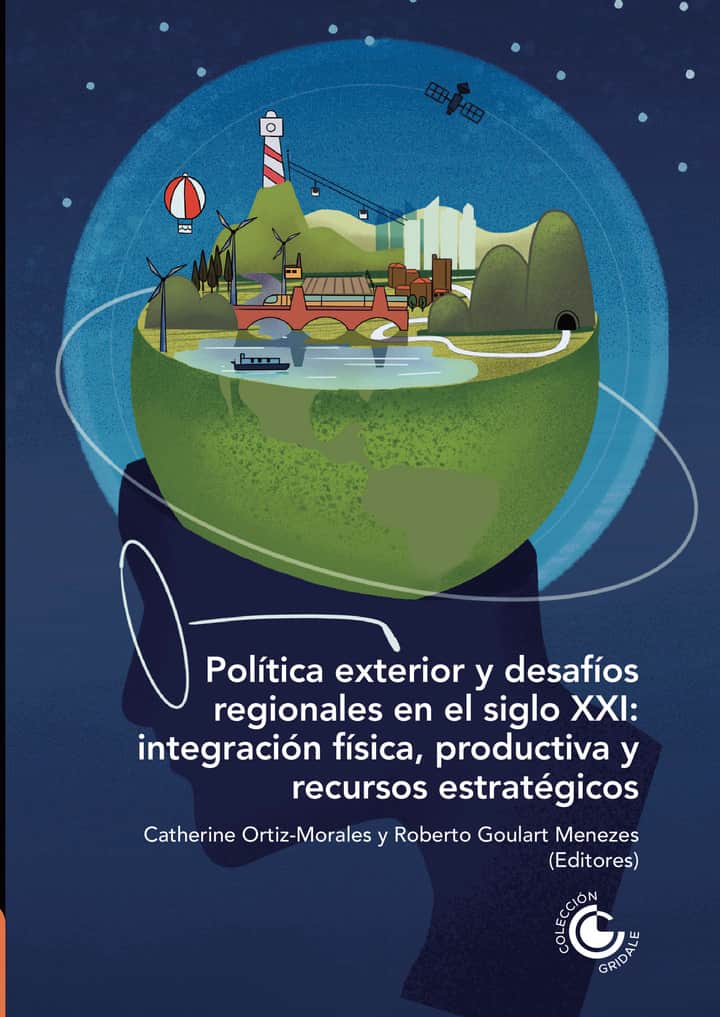 Política exterior y desafíos regionales en el siglo XXI: Integración física, productiva y recursos estratégicos