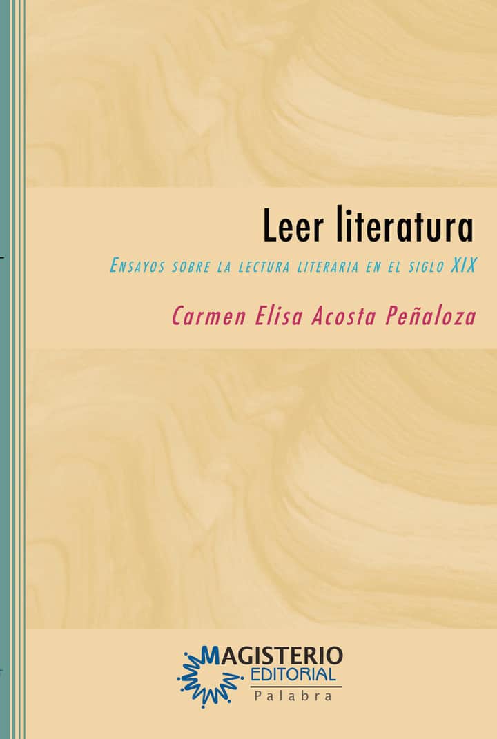 Leer literatura: Ensayos sobre la lectura literaria en el siglo XIX