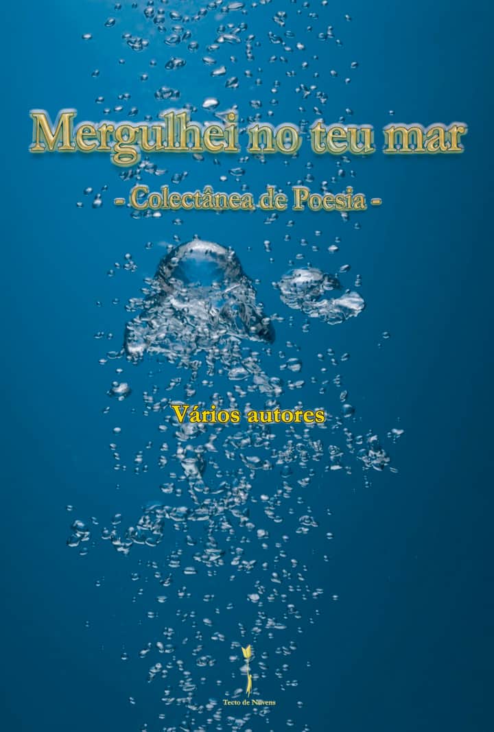 Mergulhei no teu mar: – Colectânea de Poesia -