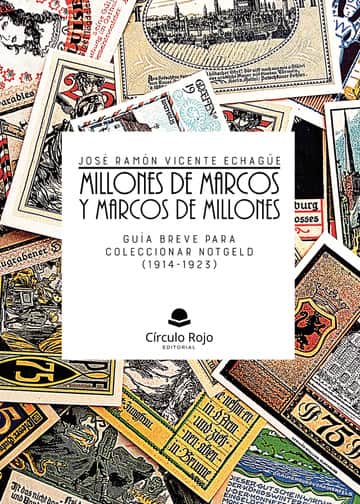 Millones de marcos y marcos de millones. Guía breve para coleccionar notgeld (1914-1923)