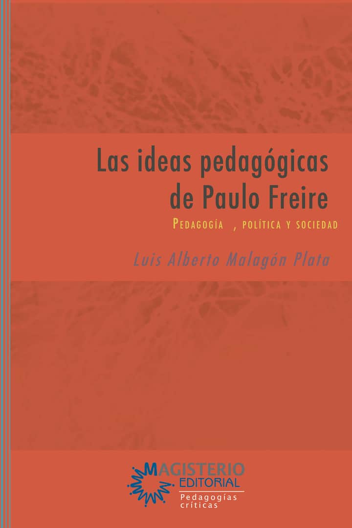 Las ideas pedagógicas de Paulo Freire: Pedagogía, política y sociedad