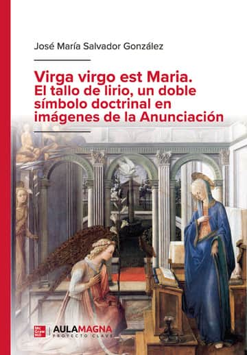 Virga virgo est Maria. El tallo de lirio, un doble símbolo doctrinal en imágenes de la Anunciación