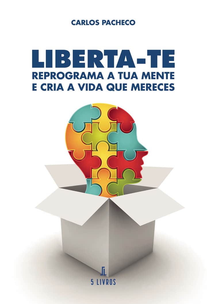 Liberta-te: Reprograma a Tua Mente e Cria a Vida que Mereces