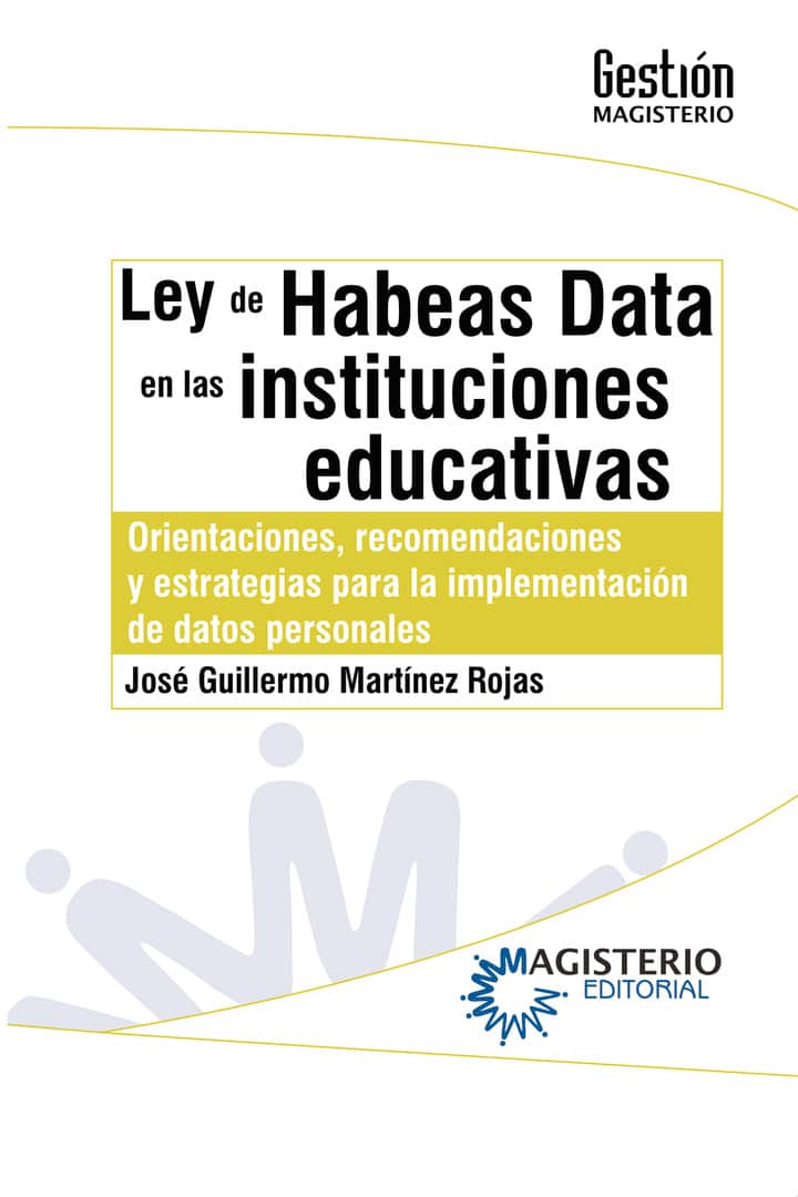 Ley de Habeas Data en las instituciones educativas: Orientaciones, recomendaciones y estrategias para la implementación de datos personales