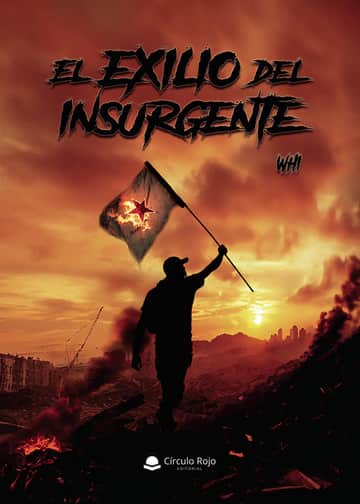 EL EXILIO DEL INSURGENTE