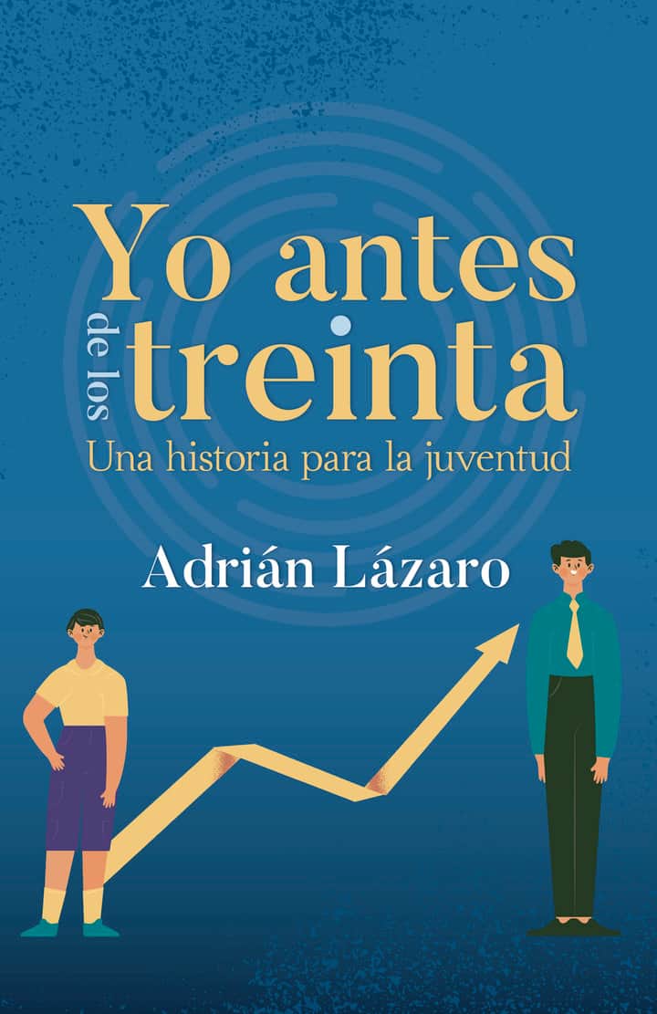 Yo antes de los treinta: Una historia para la juventud