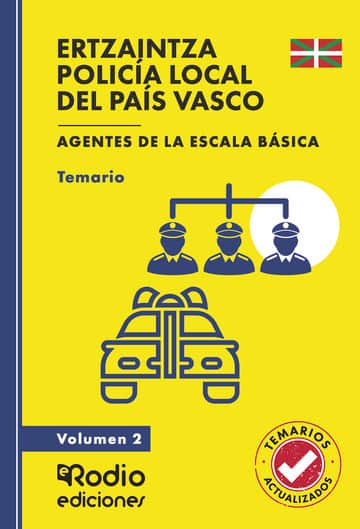 ERTZAINTZA Y POLICÍA LOCAL DEL PAÍS VASCO. Agentes de la Escala Básica. Temario y test. Volumen 2