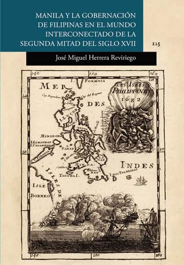 Manila y la gobernación de Filipinas en el mundo interconectado de la segunda mitad del siglo XVII