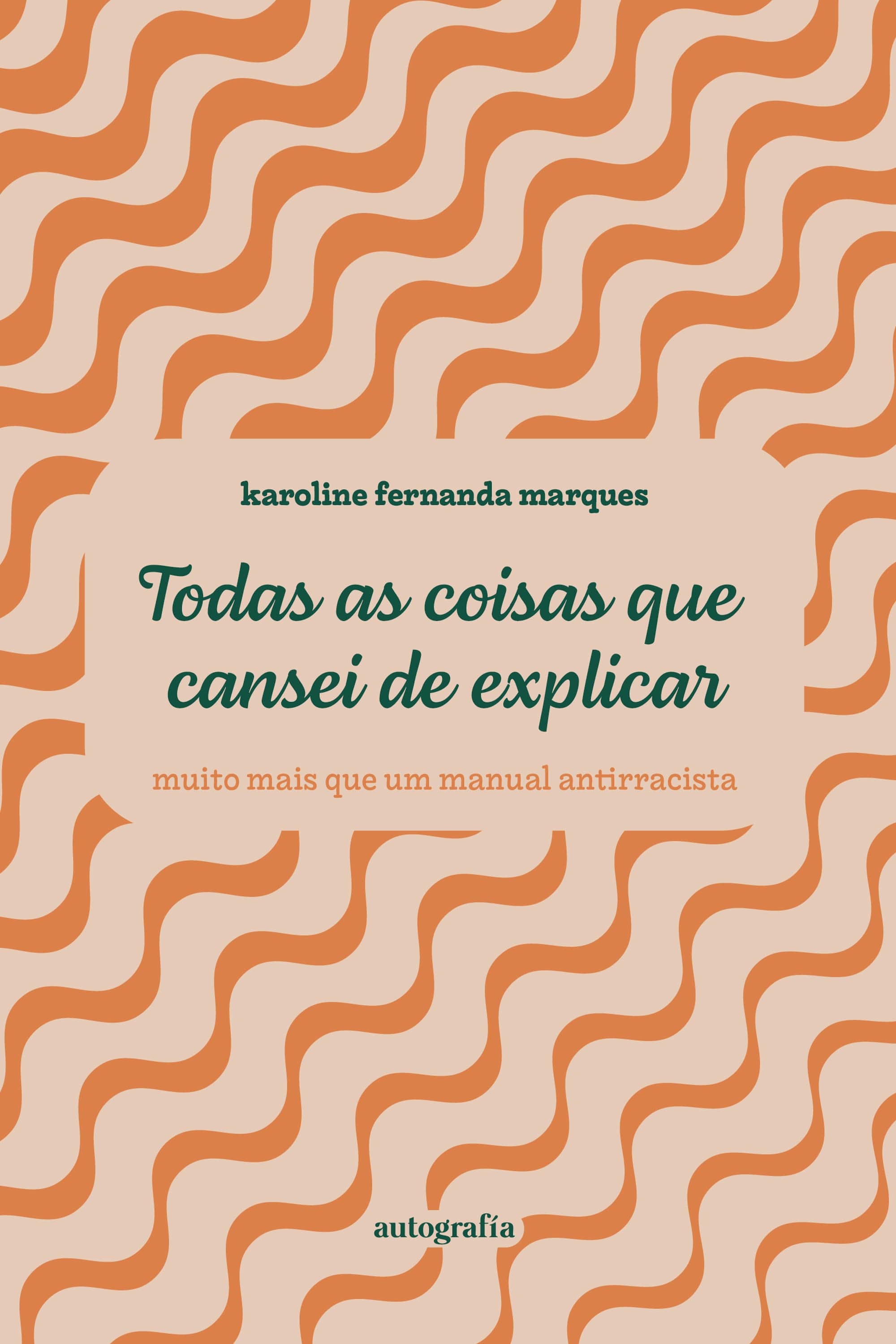 Todas as coisas que cansei de explicar - muito mais que um manual antirracista