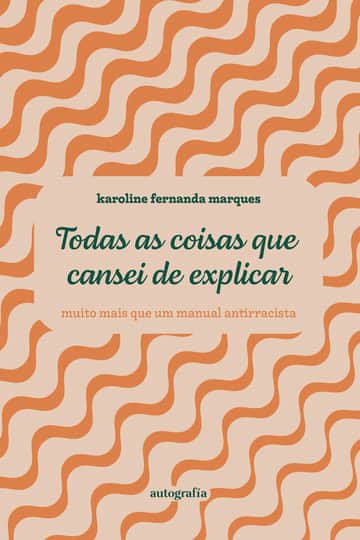 Todas as coisas que cansei de explicar - muito mais que um manual antirracista