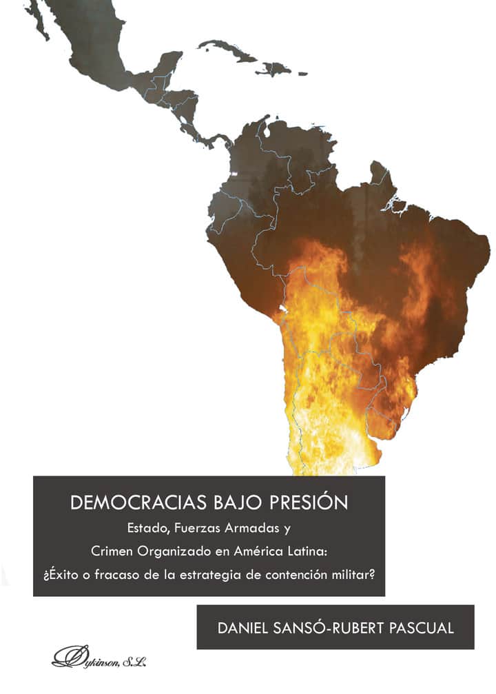 Democracias bajo presión.Estado, Fuerzas Armadas y Crimen Organizado en América Latina: ¿Éxito o fracaso de la estrategia de contención militar?
