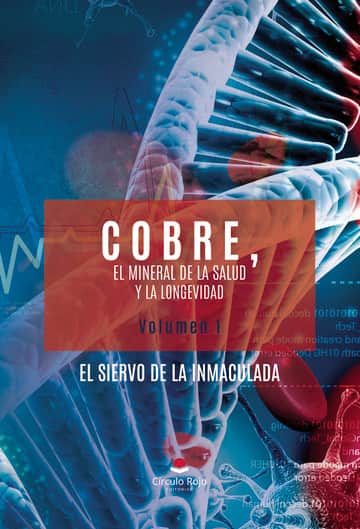 COBRE, El mineral de la salud y la longevidad. Volumen 1