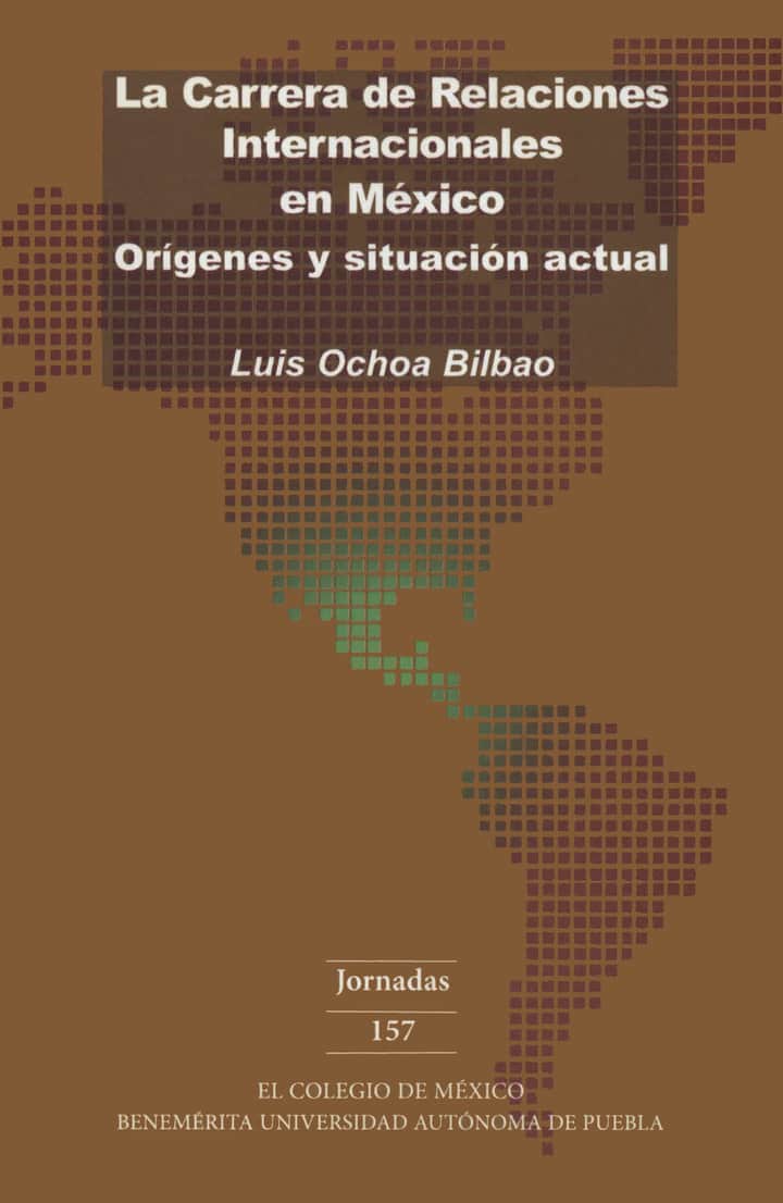 La carrera de relaciones internacionales en México: orígenes y situación actual