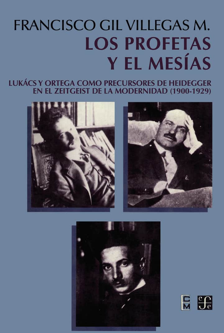 Los profetas y el mesías: Lukács y Ortega como precursores de Heidegger en el Zeitgeist de la modernidad (19-1929)