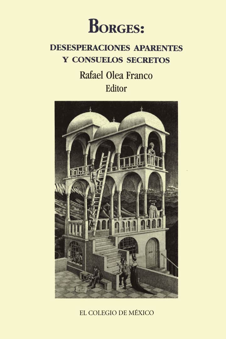 Borges: desesperaciones aparentes y consuelos secretos
