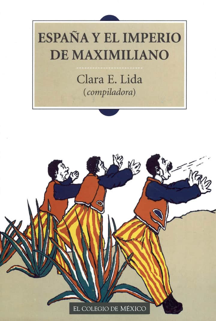 España y el imperio de Maximiliano: finanzas, diplomacia, cultura e inmigración
