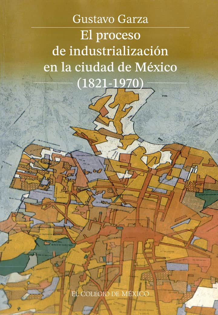 El proceso de industrialización en la ciudad de México (1821-1970)