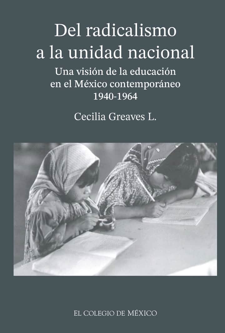 Del radicalismo a la unidad nacional: una visión de la educación en el México contemporáneo (194-1964)