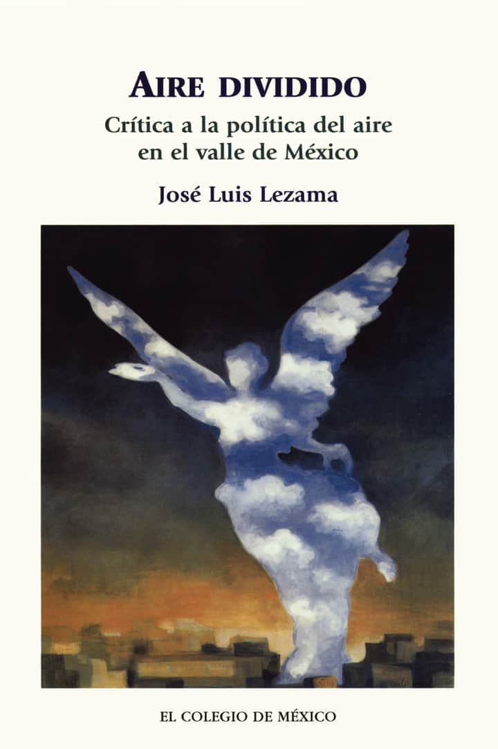 Aire dividido: crítica a la política del aire en el Valle de México, 1979-1996