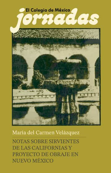 Notas sobre sirvientes de las Californias y proyecto de obraje en Nuevo México