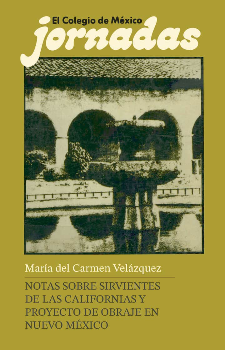 Notas sobre sirvientes de las Californias y proyecto de obraje en Nuevo México