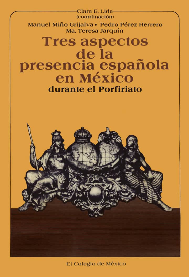 Tres aspectos de la presencia española en México durante el porfiriato: relaciones económicas, comerciantes y población