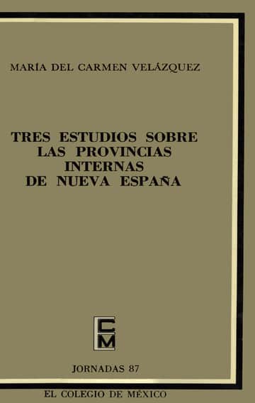 Tres estudios sobre las provincias internas de Nueva España