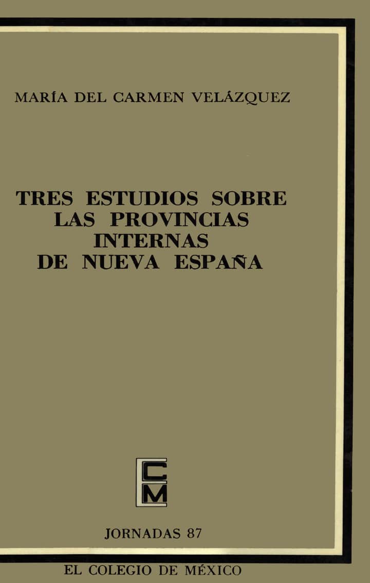 Tres estudios sobre las provincias internas de Nueva España