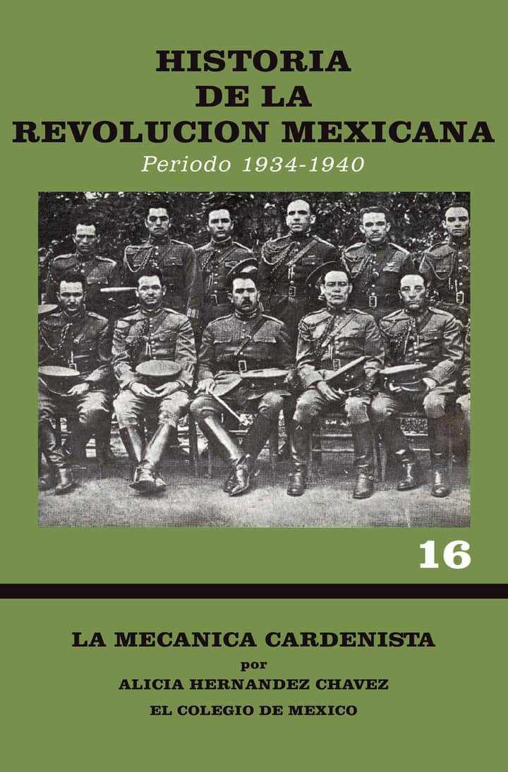 Historia de la Revolución Mexicana, período 1934-1940: la mecánica cardenista