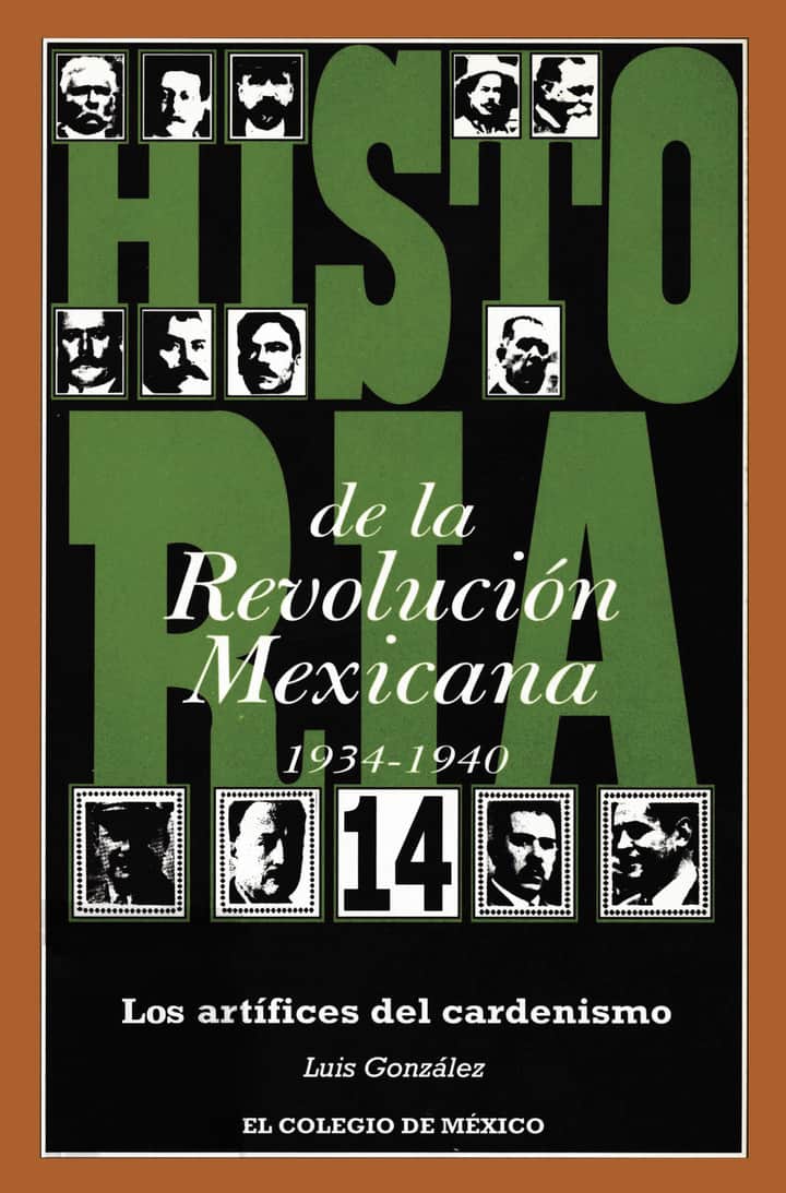 Historia de la Revolución Mexicana, 1934-1940: los artífices del cardenismo