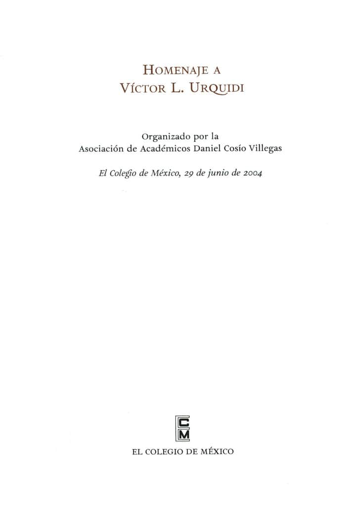 Homenaje a Víctor L. Urquidi: organizado por la Asociación de Académicos Daniel Cosío Villegas, El Colegio de México, 28 de junio de 24