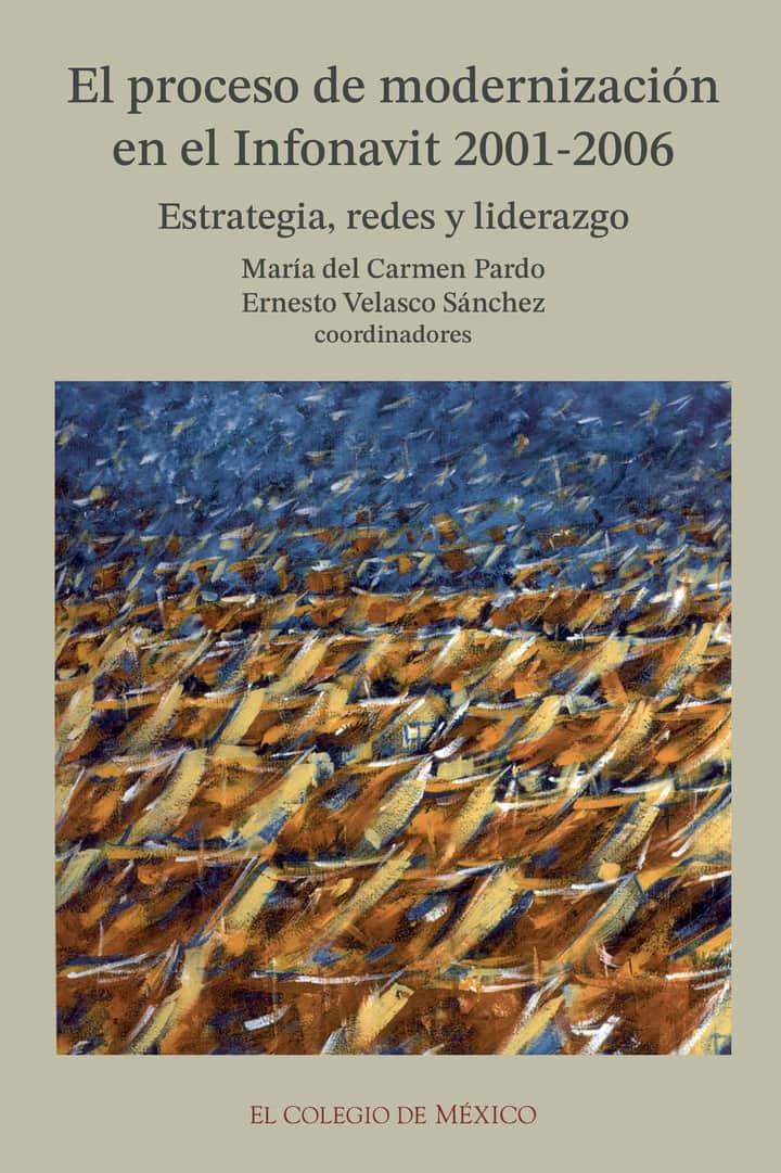 El proceso de modernización en el INFONAVIT, 2001-2006: estrategia, redes y liderazgo