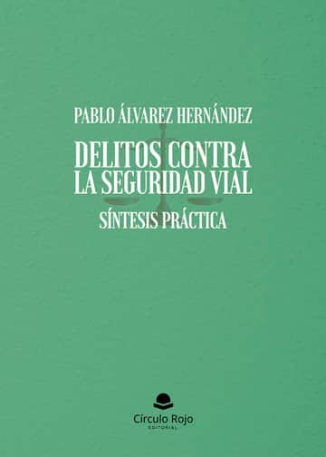 DELITOS CONTRA LA SEGURIDAD VIAL. SÍNTESIS PRÁCTICA