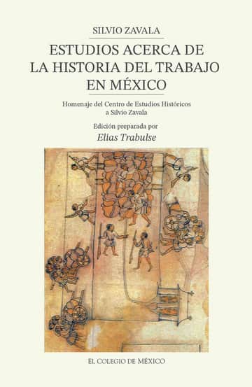Estudios acerca de la historia del trabajo en México
