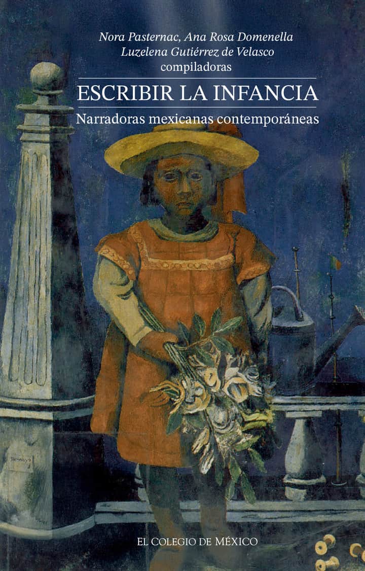 Escribir la infancia: narradoras mexicanas contemporáneas