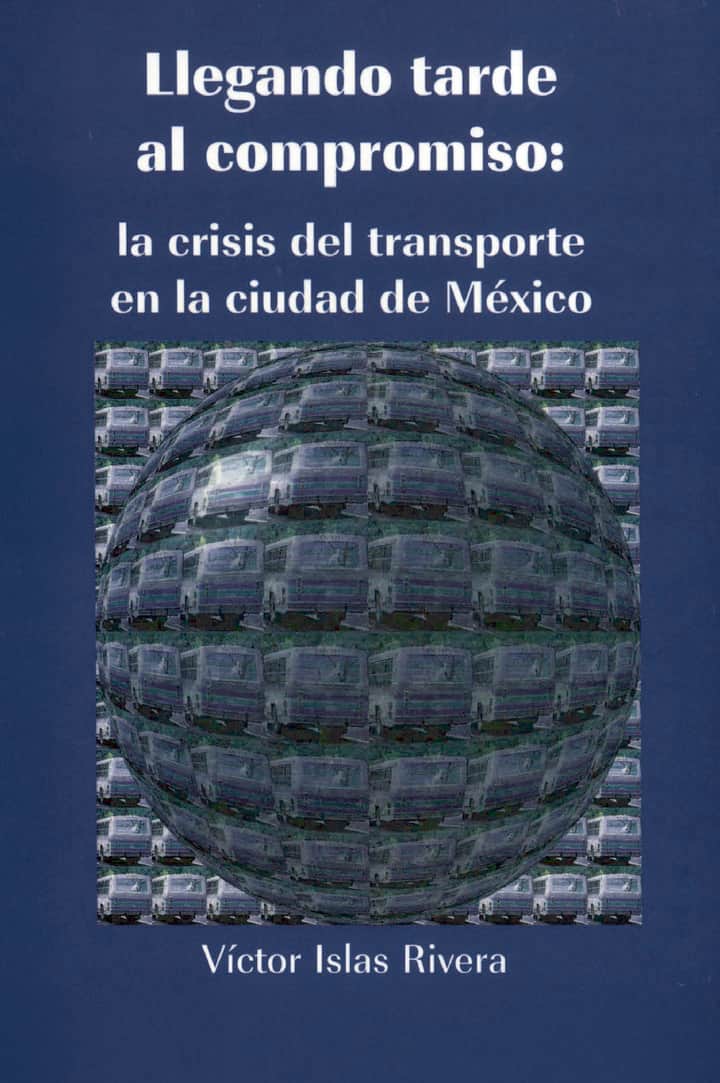Llegando tarde al compromiso: la crisis del transporte en la Ciudad de México