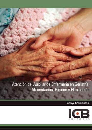 Atención del Auxiliar de Enfermería en Geriatría: Alimentación, Higiene y Eliminación