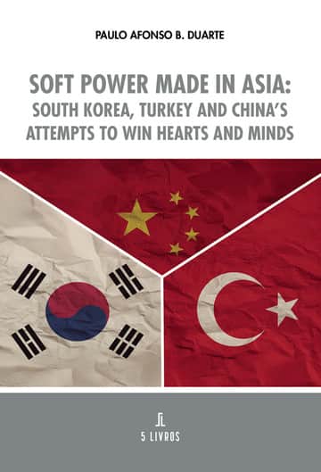 Soft Power Made in Asia: South Korea, Turkey and China’s attempts to win hearts and minds