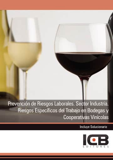 Prevención de Riesgos Laborales. Sector Industria. Riesgos Específicos del Trabajo en Bodegas y Cooperativas Vinícolas