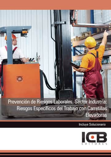 Prevención de Riesgos Laborales. Sector Industria: Riesgos Específicos del Trabajo con Carretillas Elevadoras