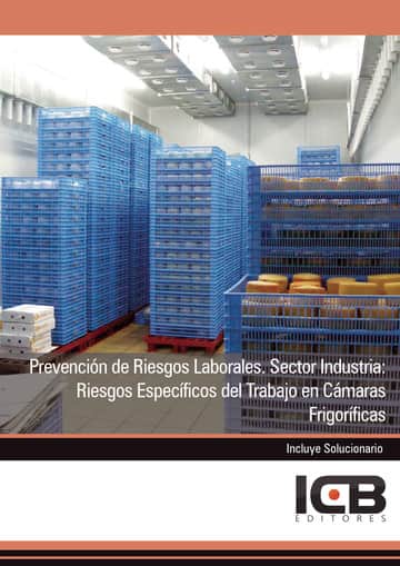 Prevención de Riesgos Laborales. Sector Industria: Riesgos Específicos del Trabajo en Cámaras Frigoríficas
