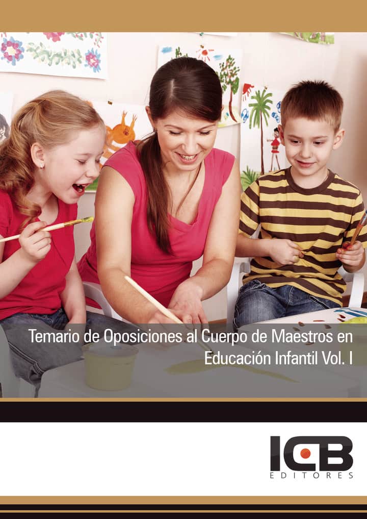 Temario de Oposiciones al Cuerpo de Maestros en Educación Infantil. Vol I