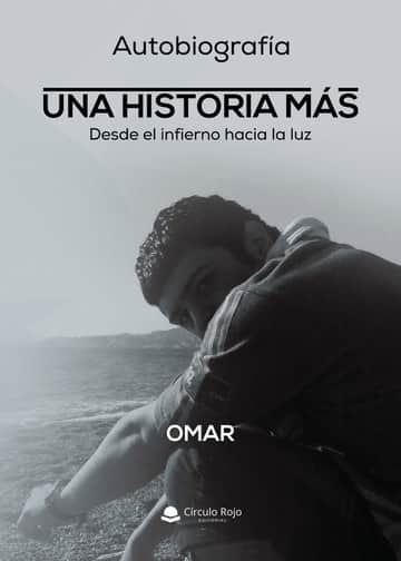 Autobiografía UNA HISTORIA MAS. Desde el infierno hacia la luz