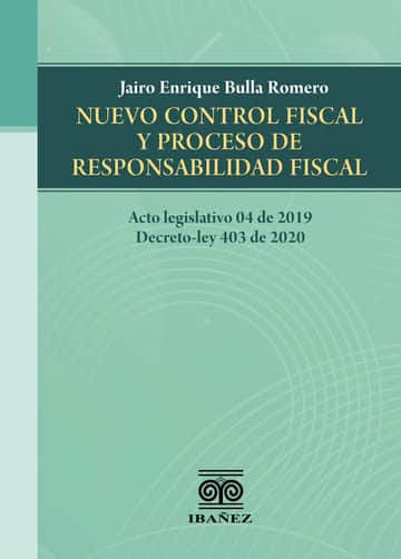 Nuevo control fiscal y proceso de responsabilidad fiscal
