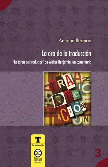 La era de la traducción La tarea del traductor de Walter Benjamin, un comentario