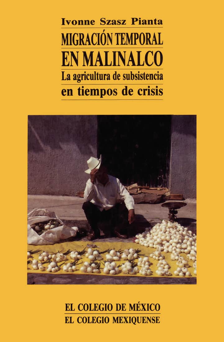 Migración temporal en Malinalco: la agricultura de subsistencia en tiempos de crisis