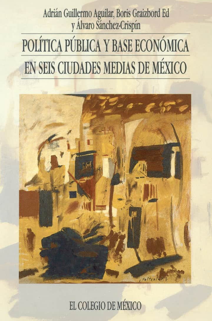 Política pública y base económica en seis ciudades medias de México